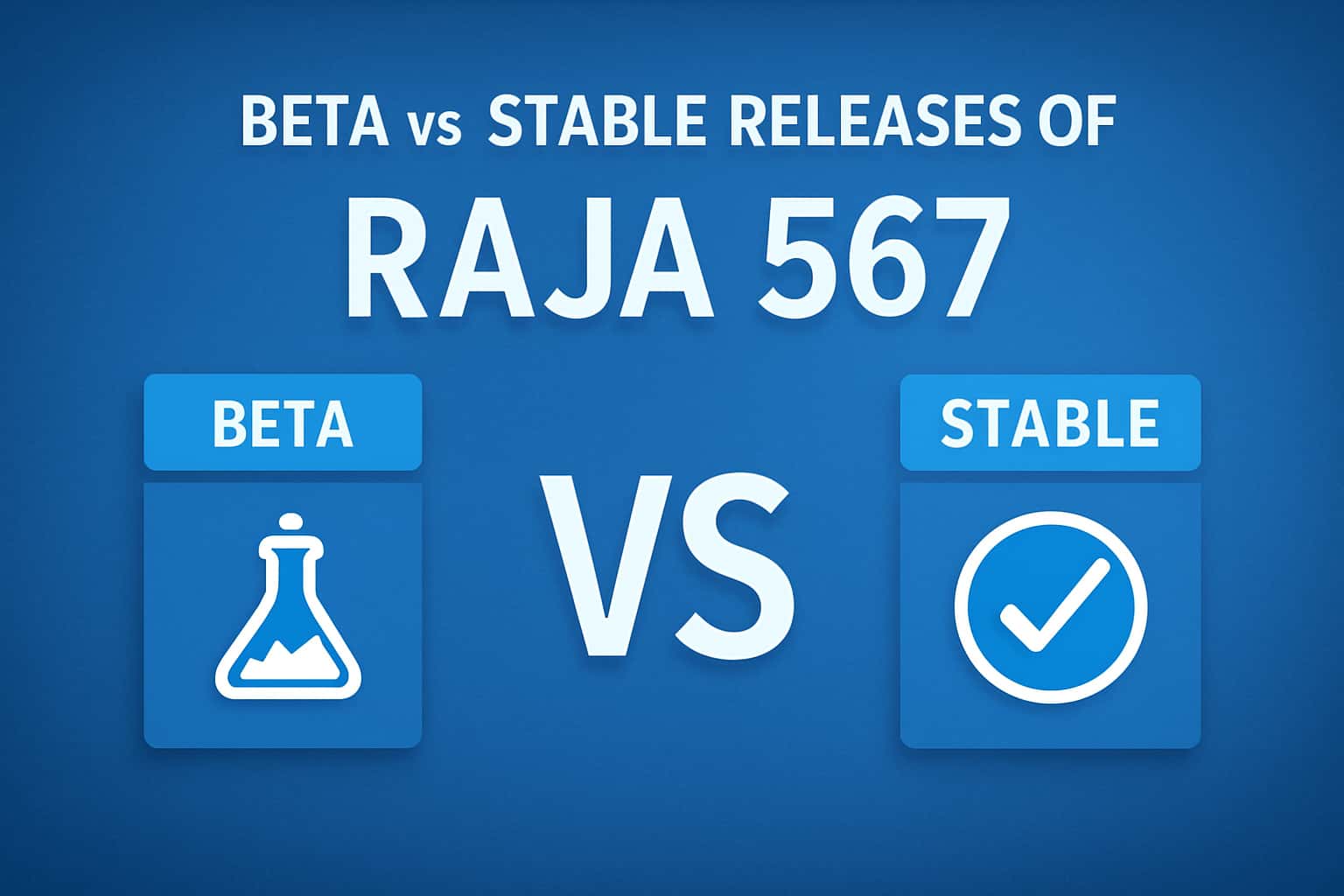 A visual comparison of Beta vs Stable Releases of Raja 567.